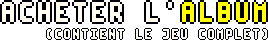 Acheter l'album (contient le jeu complet)
